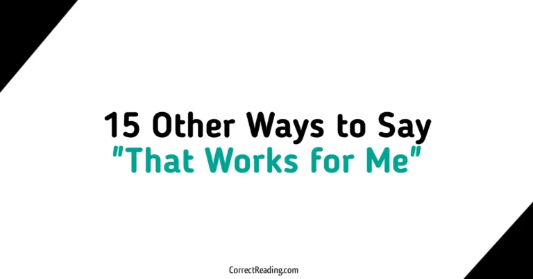 15 Other Ways to Say That Works For Me