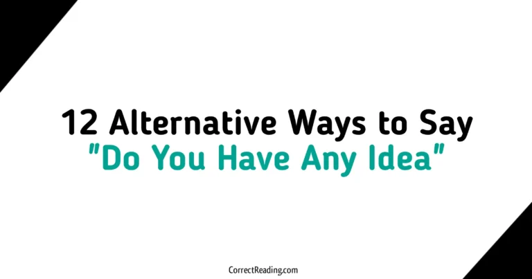 12 Alternative Ways to Say Do You Have Any Idea