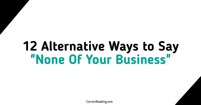12 Alternative Ways to Say None Of Your Business