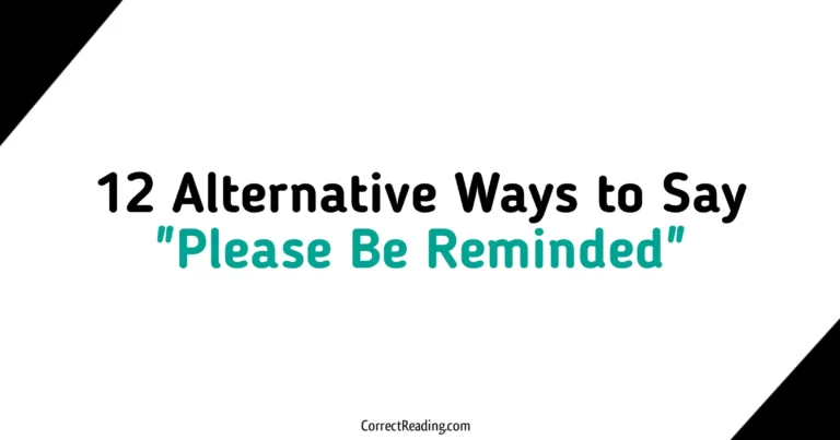 12 Alternative Ways to Say Please Be Reminded