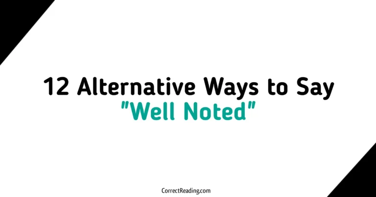 12 Alternative Ways to Say Well Noted