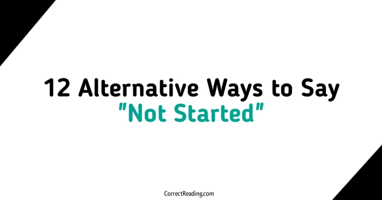 12 Alternative Ways to Say Not Started