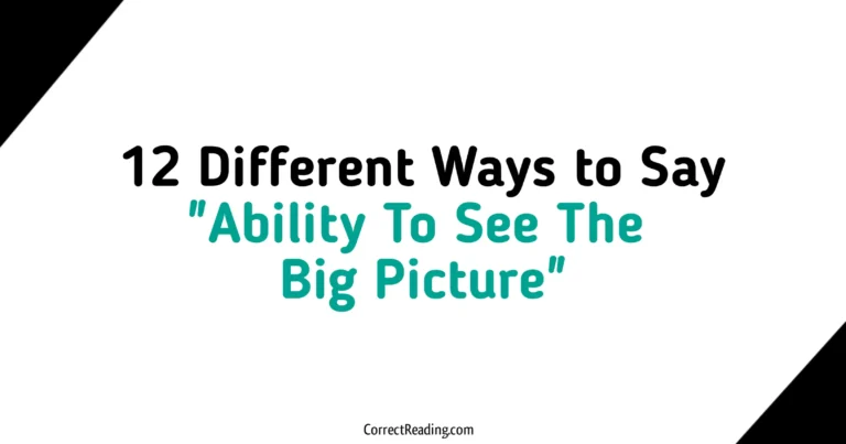 12 Different Ways to Say Ability To See The Big Picture
