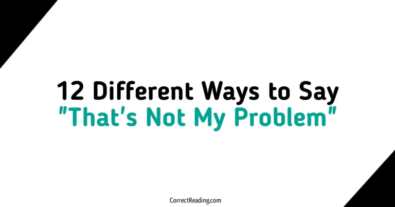 12 Different Ways to Say Thats Not My Problem