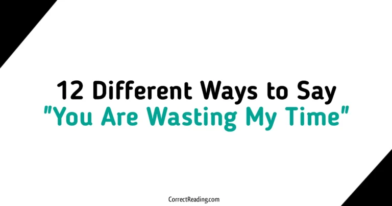 12 Different Ways to Say You Are Wasting My Time