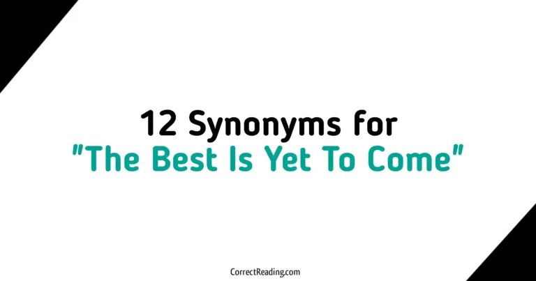 12 Synonyms for The Best Is Yet To Come
