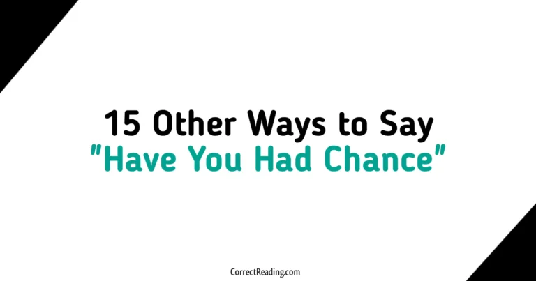 15 Other Ways to Say Have You Had Chance
