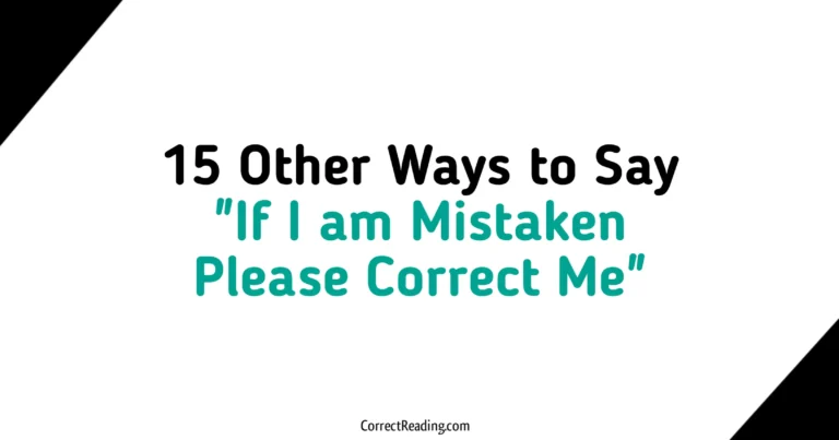 15 Other Ways to Say If I am Mistaken Please Correct Me