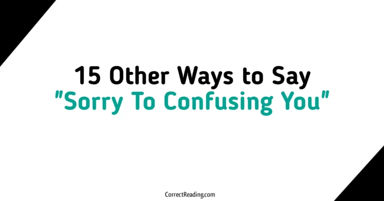 15 Other Ways to Say Sorry To Confusing You